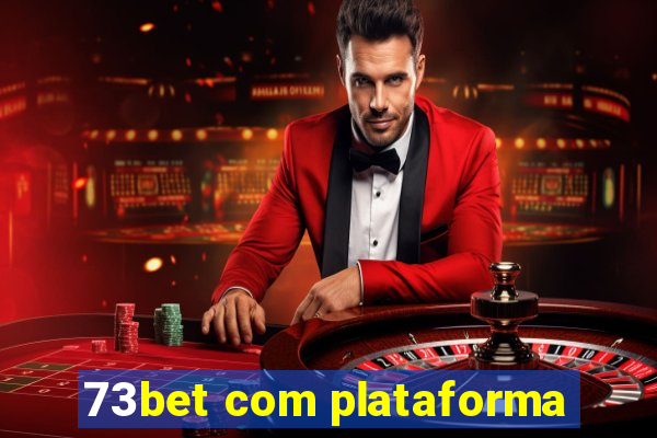 73bet com plataforma